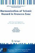 Harmonization of seismic hazard in Vrancea zone :with special emphasis on seismic risk reduction: Proceedings of the NATO Science for Peace Project on Harmonization of Seismic Hazard and Risk Reduction in Countries Influenced by Vrancea Earthquakes, Chisinau, Moldova, 20 May 2008