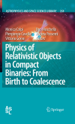 Physics of relativistic objects in compact binaries : from birth to coalescence: compact binaries as laboratories for testing gravity theories