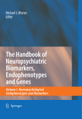 The handbook of neuropsychiatric biomarkers, endophenotypes and genes v. I Neuropsychological endophenotypes and biomarkers