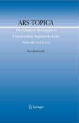 Ars topica: the classical technique of constructing arguments from Aristotle to Cicero