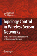 Topology control in wireless sensor networks: with a companion simulation tool for teaching and research