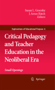Critical pedagogy and teacher education in the neoliberal era: small openings