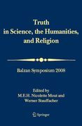 Truth in science, the humanities and religion: Balzan Symposium 2008