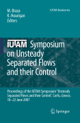IUTAM Symposium on unsteady separated flows and their control: Proceedings of the IUTAM Symposium ‘Unsteady Separated Flows and their Control’, Corfu, Greece, 18-22 June 2007