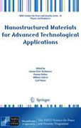 Nanostructured materials for advanced technological applications: Proceedings of the NATO Advanced Study Institute on Nanostructured Materials for Advanced Technological Applications Sozopol, Bulgaria, 1-13 June, 2008