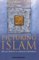 Picturing Islam: art and ethics in a muslim lifeworld