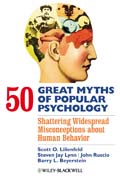 50 great myths of popular psychology: shattering widespread misconceptions about human behavior