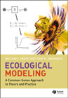 Ecological modeling: a common-sense approach to theory and practice