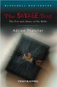 The savage text: the use and abuse of the Bible