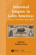 Informal empire in Latin America: culture, commerce, and capital