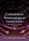 Collaborative relationships in construction: developing frameworks and networks