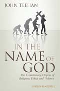 In the name of God: the evolutionary origins of religious ethics and violence