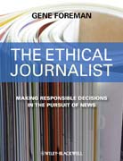 The ethical journalist: making responsible decisions in the pursuit of news