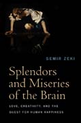Splendours and miseries of the brain: love, creativity and the quest for human happiness