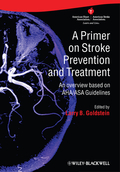 A primer on stroke prevention and treatment: an overview based on AHA/ASA guidelines
