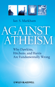 Against atheism: why Dawkins, Hitchens, and Harris are fundamentally wrong