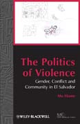 The politics of violence: gender, conflict and community in el Salvador
