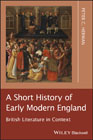 A short history of early modern England: British literature in context