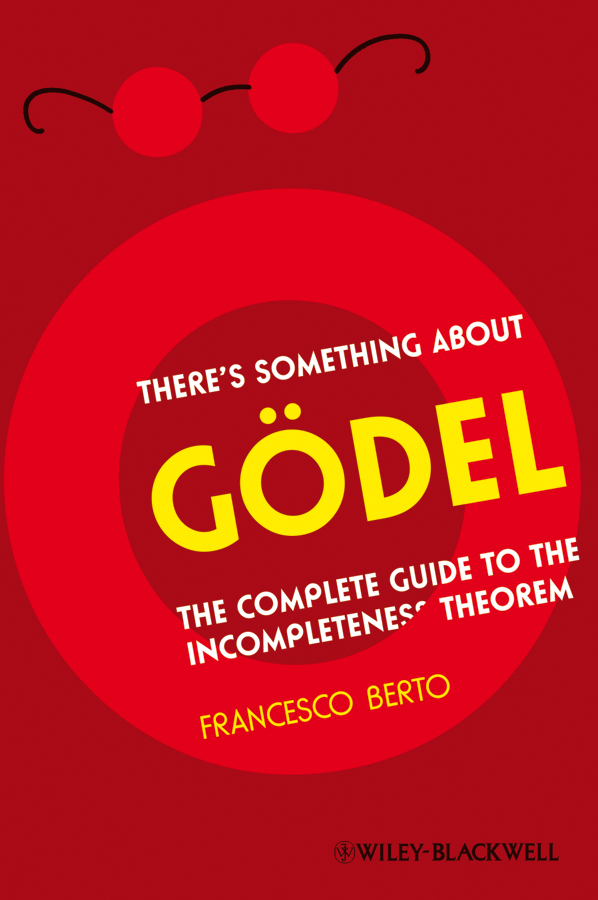 There's something about Gödel: the complete guide to the incompleteness theorem