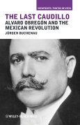 The last caudillo: Alvaro Obregón and the Mexican revolution