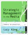 Strategic management in the media: theory to practice