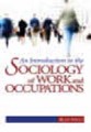 An introduction to the sociology of work and occupations: globalization and technological change into the 21st century