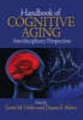 Handbook of cognitive aging interdisciplinary perspectives