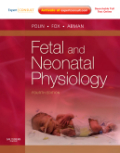 Fetal and neonatal physiology: expert consult - online and print
