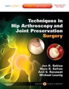 Techniques in hip arthroscopy and joint preservation surgery: expert consult : online and print with DVD