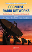 Cognitive radio networks: architectures, protocols, and standards