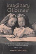 Imaginary Citizens - Child Readers and the Limits of American Independence, 1640-1868