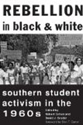 Rebellion in Black and White - Southern Student Activism in the 1960s