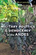 Military Politics and Democracy in the Andes