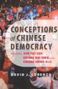 Conceptions of Chinese Democracy - Reading Sun Yat-sen, Chiang Kai-shek, and Chiang Ching-kuo