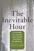 The Inevitable Hour - A History of Caring for Dying Patients in America