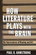 How Literature Plays with the Brain - The Neuroscience of Reading and Art