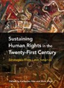 Sustaining Human Rights in the Twenty-First Cent- Strategies from Latin America