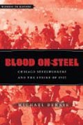 Blood on Steel - Chicago Steelworkers and the Strike of 1937