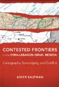 Contested Frontiers in the Syria-Lebanon-Israel - Cartography, Sovereignty, and Conflict