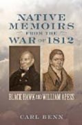 Native Memoirs from the War of 1812 - Black Hawk and William Apess