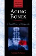 Aging Bones - A Short History of Osteoporosis