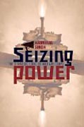 Seizing Power - The Strategic Logic of Military Coups