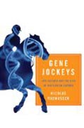 Gene Jockeys - Life Science and the Rise of Biotech Enterprise