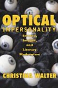 Optical Impersonality - Science, Images, and Literary Modernism