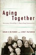 Aging Together - Dementia, Friendship, and Flourishing Communities