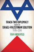 Track-Two Diplomacy toward an Israeli-Palestinian Solution, 1978-2014