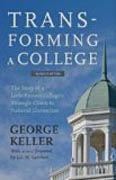 Transforming a College - The Story of a Little-Known College`s Strategic Climb to National Distinction