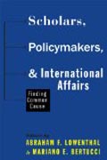 Scholars, Policymakers, and International Affair - Finding Common Cause