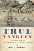 True Yankees - The South Seas and the Discovery of American Identity