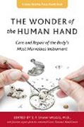 The Wonder of the Human Hand - Care and Repair of the Body`s Most Marvelous Instrument